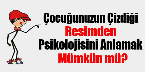Çocuğunuzun Çizdiği Resimden Psikolojisini Anlamak Mümkün mü?